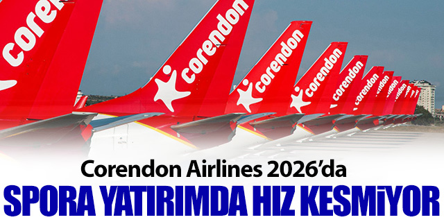 Corendon Airlines, 2026’da spora yatırımda hız kesmiyor