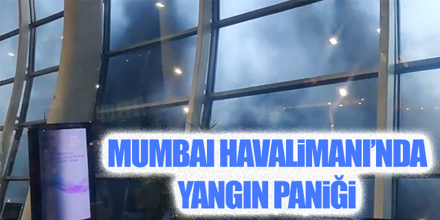 Mumbai Havalimanı'nda yangın paniği!