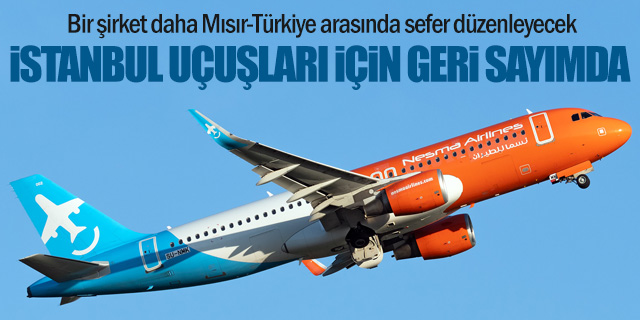 Bir şirket daha Mısır-Türkiye arasında uçuşlara başlıyor