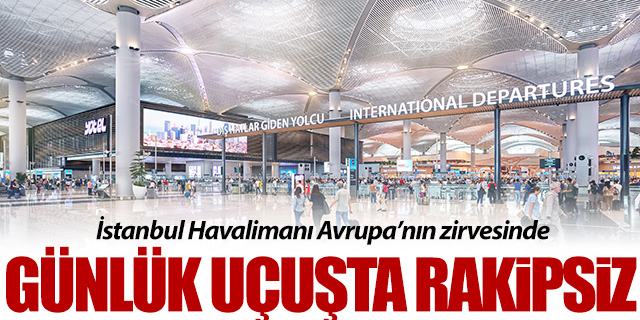 İstanbul Havalimanı Avrupa'nın zirvesinde