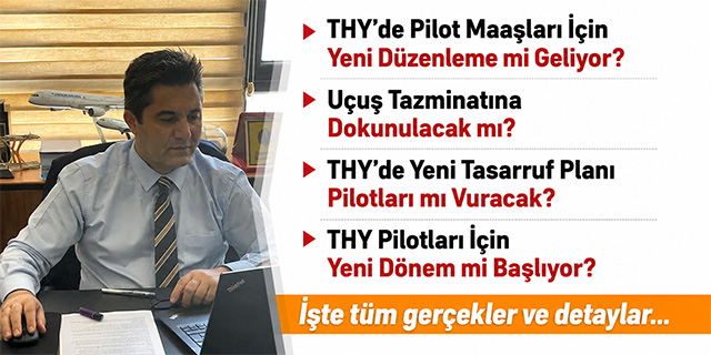 KÖŞE / THY’DE ŞİMDİ SIRA PİLOTLARDA MI?