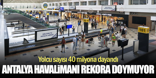 Antalya Havalimanı, 2025 yılında kaç yolcuya hizmet verdi?