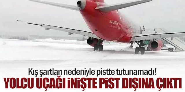 Rossiya'ya ait yolcu uçağı pist dışına çıktı!