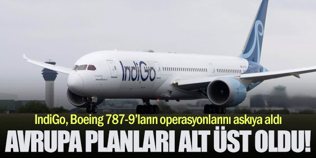 IndiGo’nun Avrupa Planları Alt Üst Oldu!