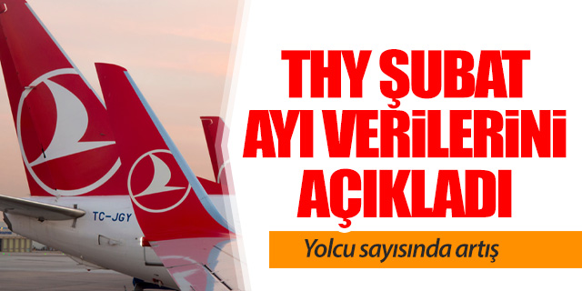 THY Şubat ayı verilerini açıkladı