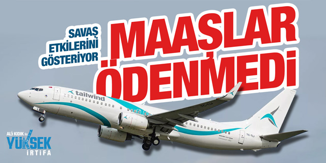 Tailwind’de Maaş Krizi ve THY’nin Kâr Tartışması