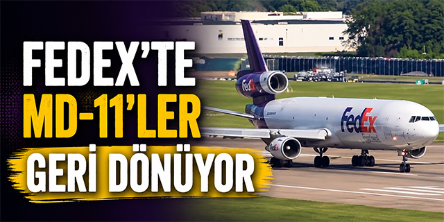 FedEx'te MD-11'ler geri dönüyor