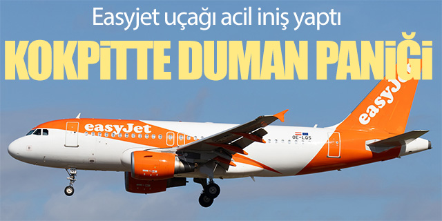 Easyjet uçağında 'duman' paniği!