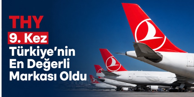 THY 9. Kez Türkiye’nin En Değerli Markası Seçildi