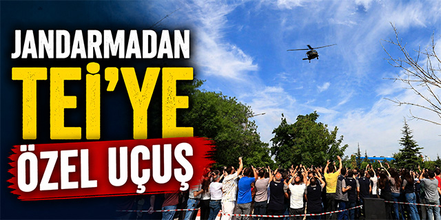 Jandarmadan TEI'ye özel uçuş