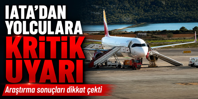 IATA’dan Yolculara Kritik Uyarı: “Hayat Kurtarın, 