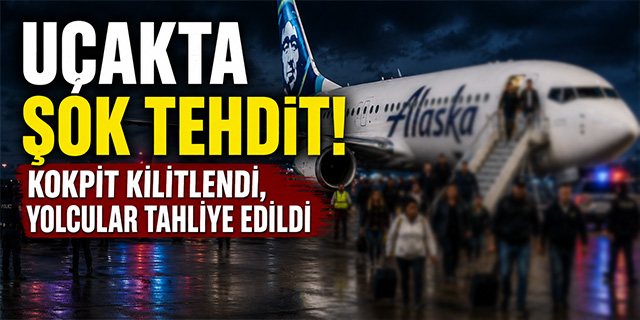 Uçakta tehdit; Kokpit Kilitlendi, Yolcular Tahliye Edildi!