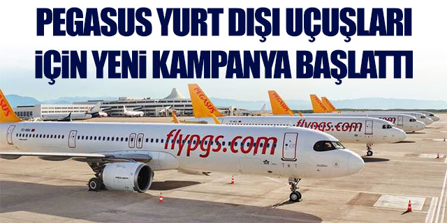 Pegasus yurt dışı uçuşları için yeni kampanya başlattı