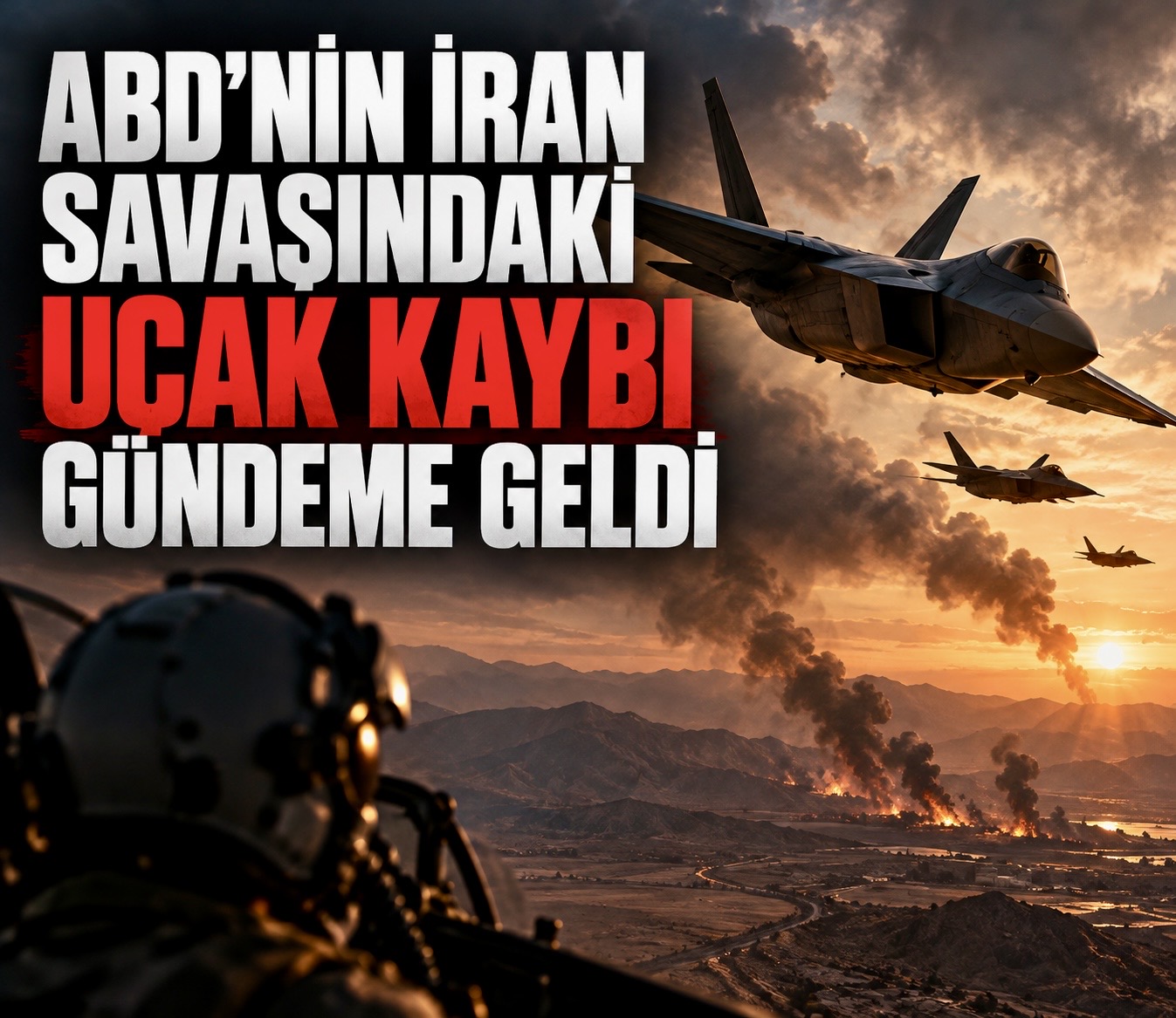 ABD’nin İran savaşındaki uçak kaybı gündeme geldi