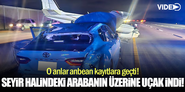 Uçak trafikte seyir halindeki aracın üzerine indi!