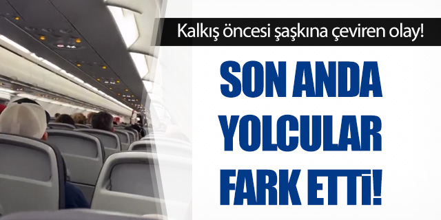Şaşkına çeviren olay; Son anda yolcular fark etti!