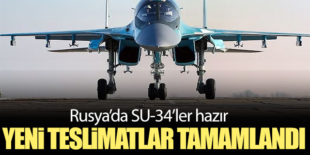 Rusya'da yeni Su-34'lerin teslimatı tamamlandı
