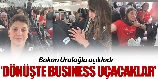 Bakan Uraloğlu açıkladı; Filenin Sultanları dönüşte business uçacak