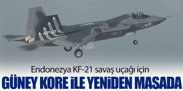 Endonezya KF-21 savaş uçağı için Güney Kore’yle yeniden masada