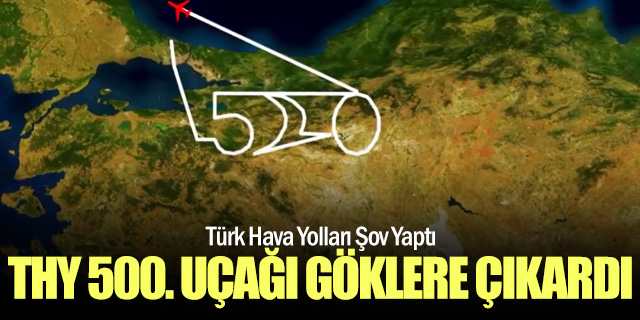 THY 500’üncü Uçağını Gökyüzüne Uğurladı: “İkinci 500 Dönemi” Başladı