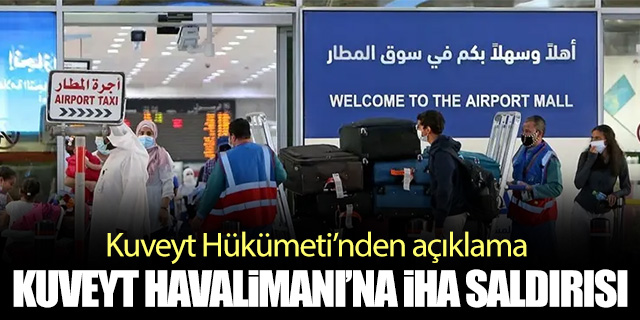 Kuveyt Havalimanı'na İHA saldırısı