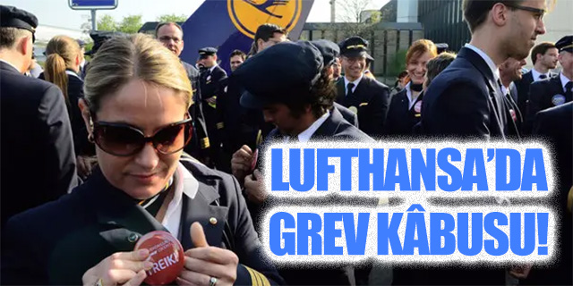 Lufthansa'da grev kâbusu!