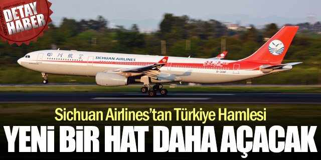 Sichuan Airlines Türkiye uçuşlarını artırıyor