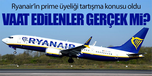 Ryanair'in prime üyeliği tartışma konusu oldu