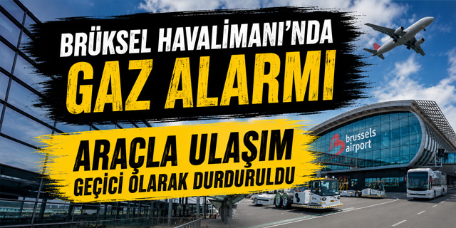 Brüksel Havalimanı’nda gaz sızıntısı alarmı!