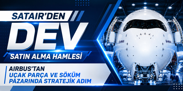 Airbus iştiraki Satair’den dev satın alma hamlesi