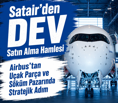 Airbus iştiraki Satair’den dev satın alma hamlesi