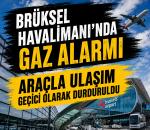 Brüksel Havalimanı’nda gaz sızıntısı alarmı!