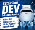 Airbus iştiraki Satair’den dev satın alma hamlesi