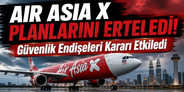 AirAsia X'in Planları Ertelendi!