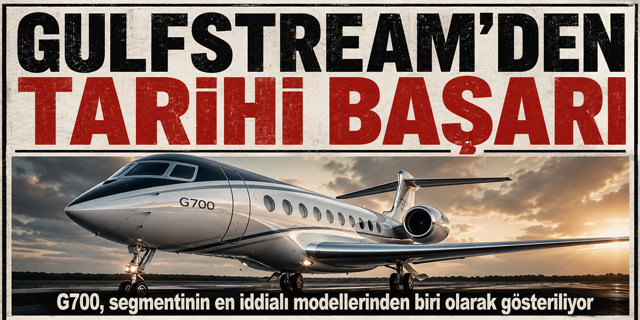 Gulfstream 100'üncü G700'ü Teslim Etti