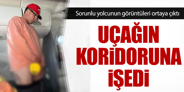 Uçağın koridoruna işeyen yolcu gözaltına alındı!