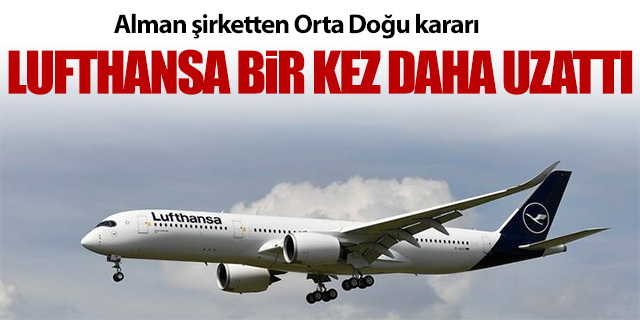 Lufthansa'dan Orta Doğu kararı