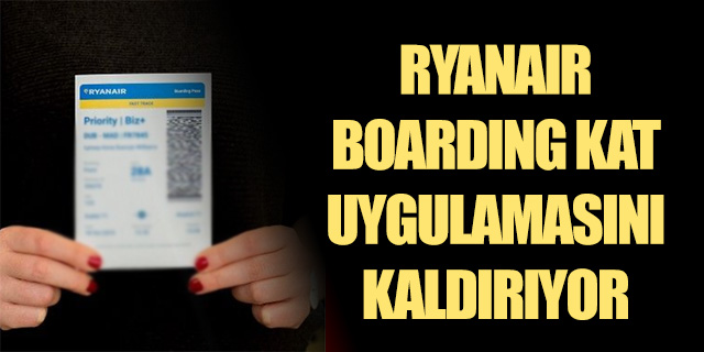 Ryanair biniş kartı uygulamasını kaldırıyor