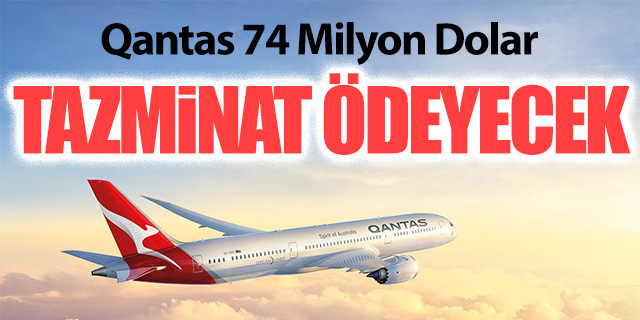Qantas 74 Milyon Dolar tazminat ödeyecek
