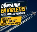 Dubai Havalimanı, Dünyanın "En Kirletici" Meydanı Oldu!