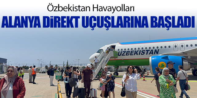 Özbekistan Havayolları Alanya seferlerine başladı