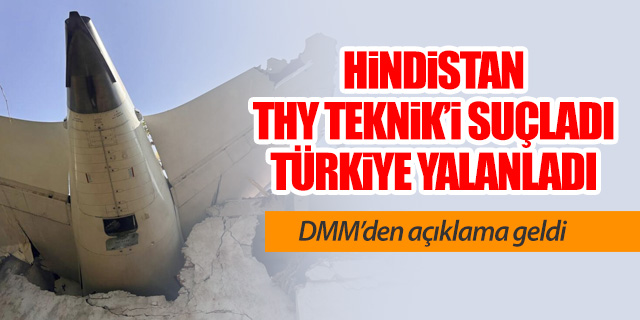 Hindistan THY Teknik'i suçladı Türkiye yalanladı