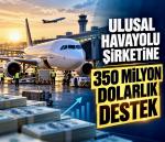 Ulusal havayolu şirketine 350 milyon dolarlık destek