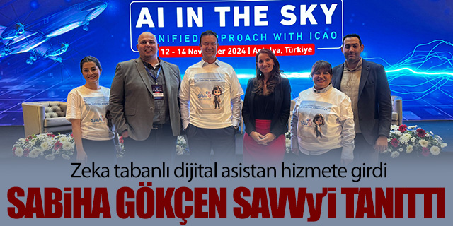 Sabiha Gökçen Havalimanı yapay zeka tabanlı dijital asistan SAVVy'i tanıttı