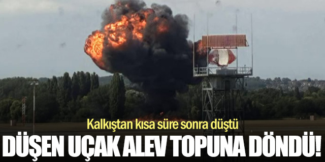 İngiltere'de uçak kazası... Kalkıştan kısa süre sonra düştü!