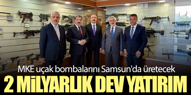MKE uçak bombalarını Samsun'da üretecek