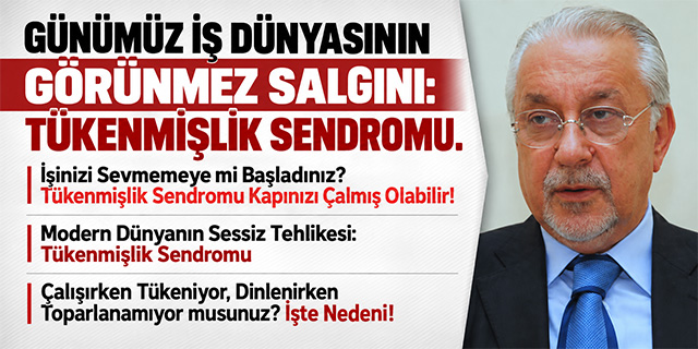 KÖŞE / GÜNÜMÜZ İŞ DÜNYASININ GÖRÜNMEZ SALGINI: TÜKENMİŞLİK SENDROMU.