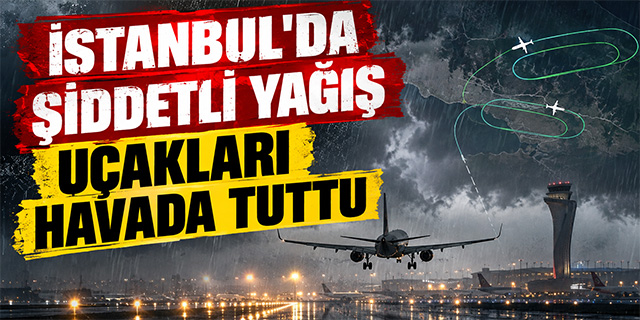 Strong rain and wind force holding patterns at Istanbul Airport