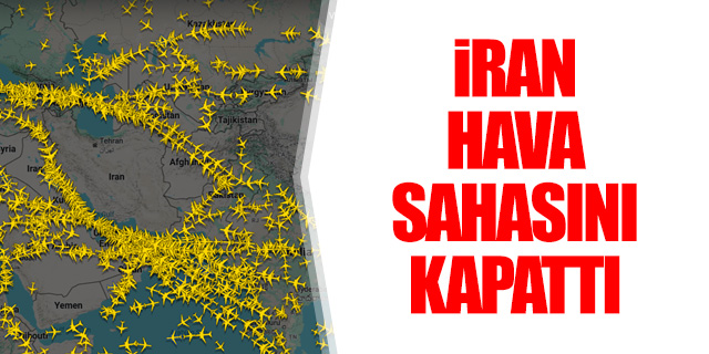 SON DAKİKA | İran hava sahasını kapattı