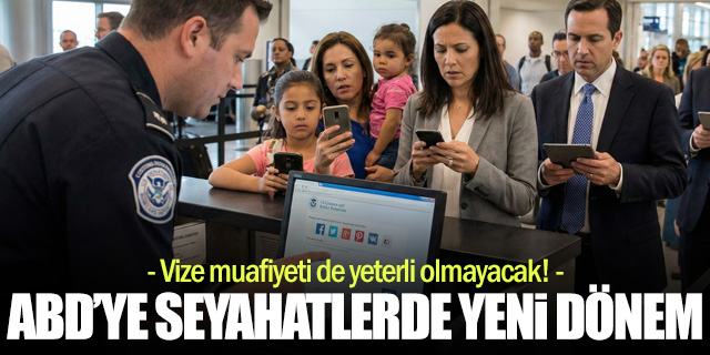 ABD’ye seyahat edecekler için yeni düzenlemeler